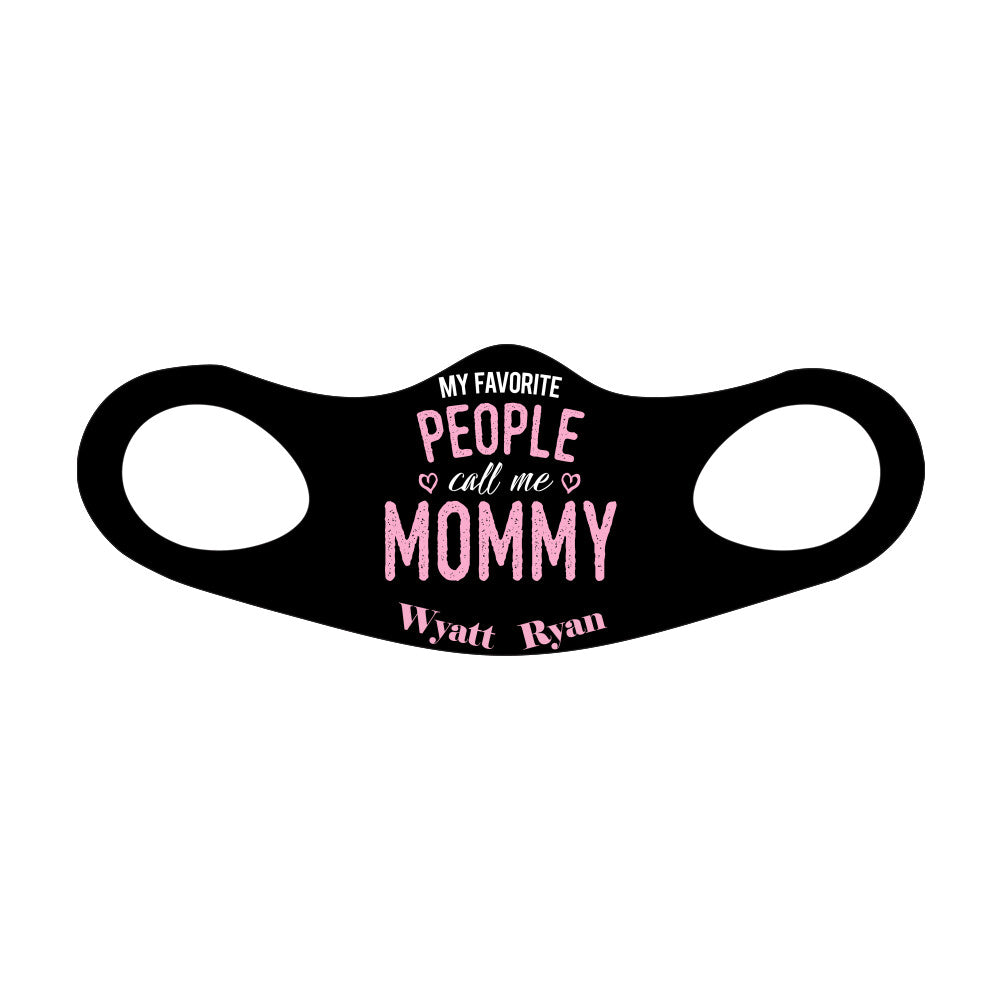 My Favorite People Call me Mommy Personalized Face Mask