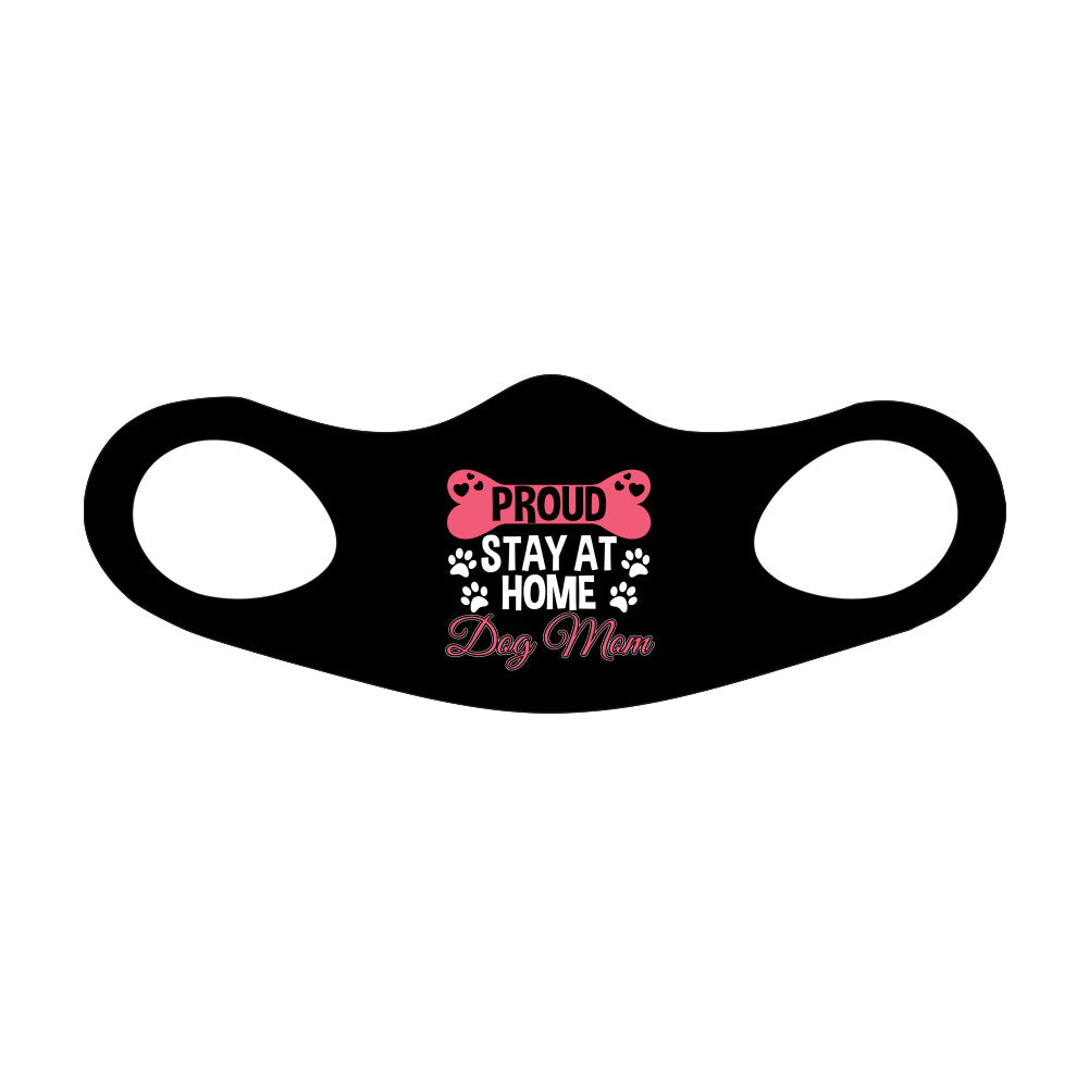 Proud Stay At Home Dog Mom 01 Face Mask Fitted Sublimation All Over Print