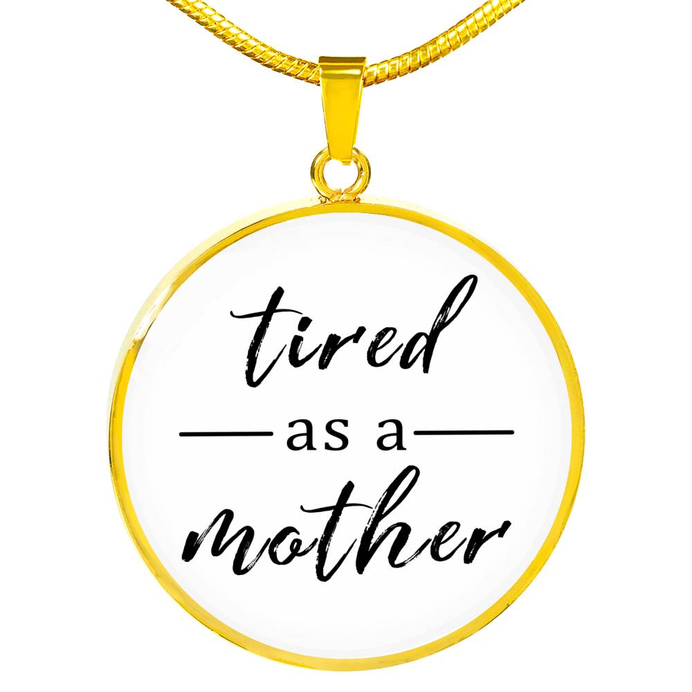 Tired As A Mother - Gold/Silver Round Necklace - White