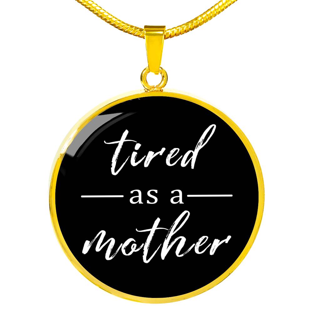 Tired As A Mother - Gold/Silver Round Necklace - Black