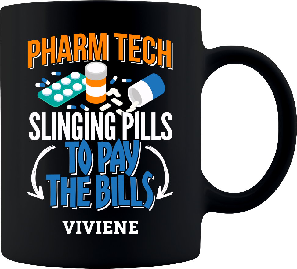 Pharm Tech - Slinging Pills To Pay Bills Black Coffee Mug 11oz - PERSONALIZED