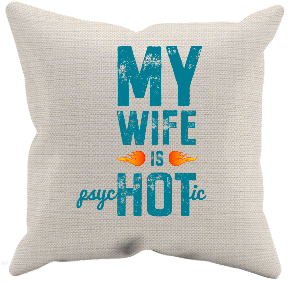 Wife Is Psychotic Pillow Case