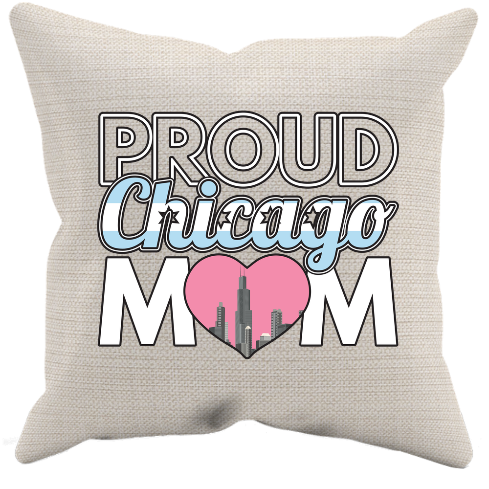 Proud Chicago Mom - Pillow Case