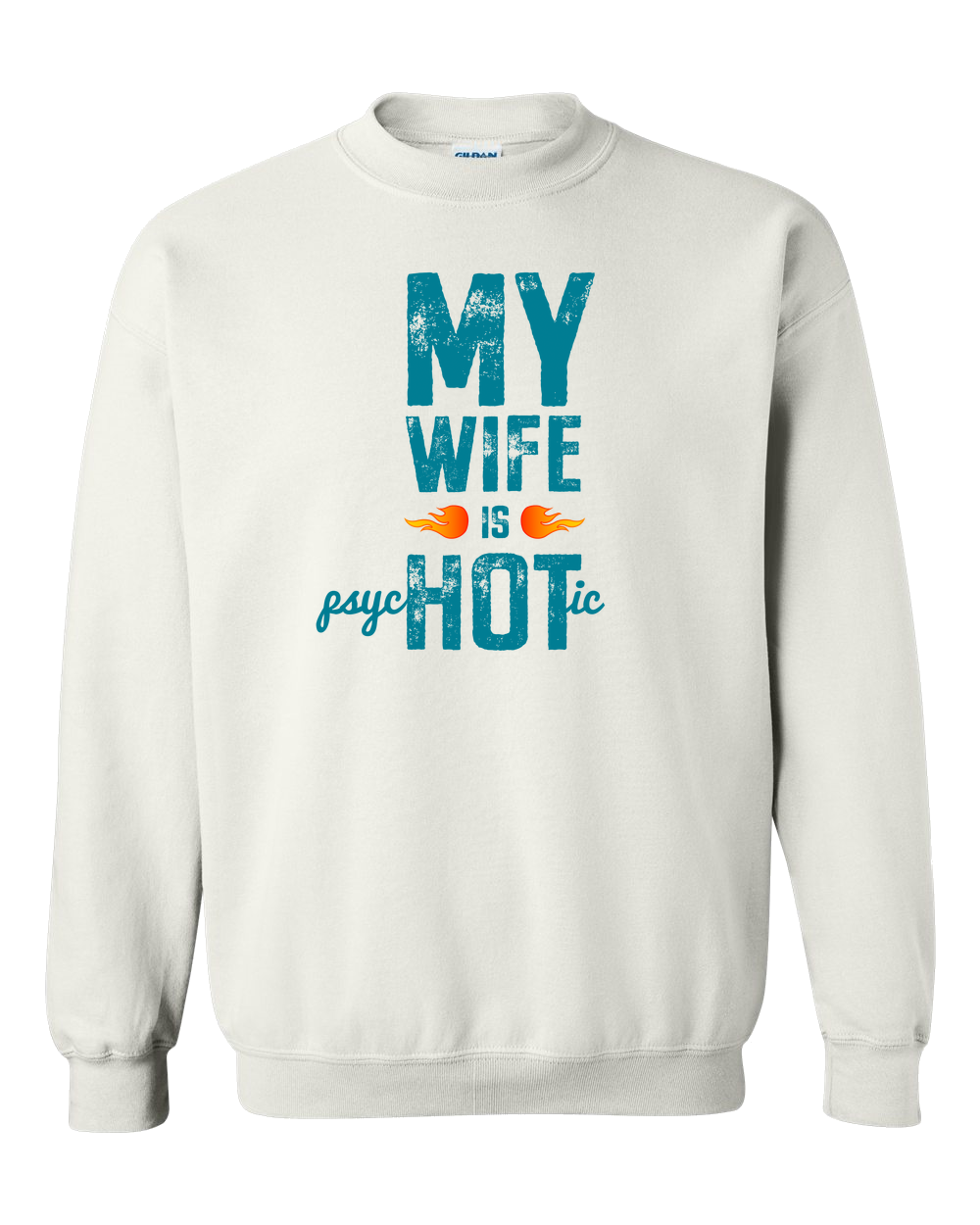 Wife Is Psychotic Adult Crewneck Sweat Shirt