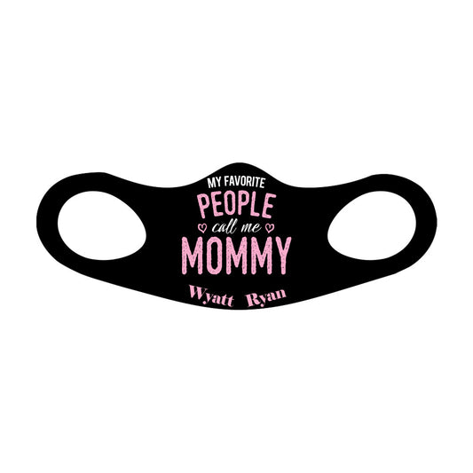 My Favorite People Call me Mommy Personalized Face Mask