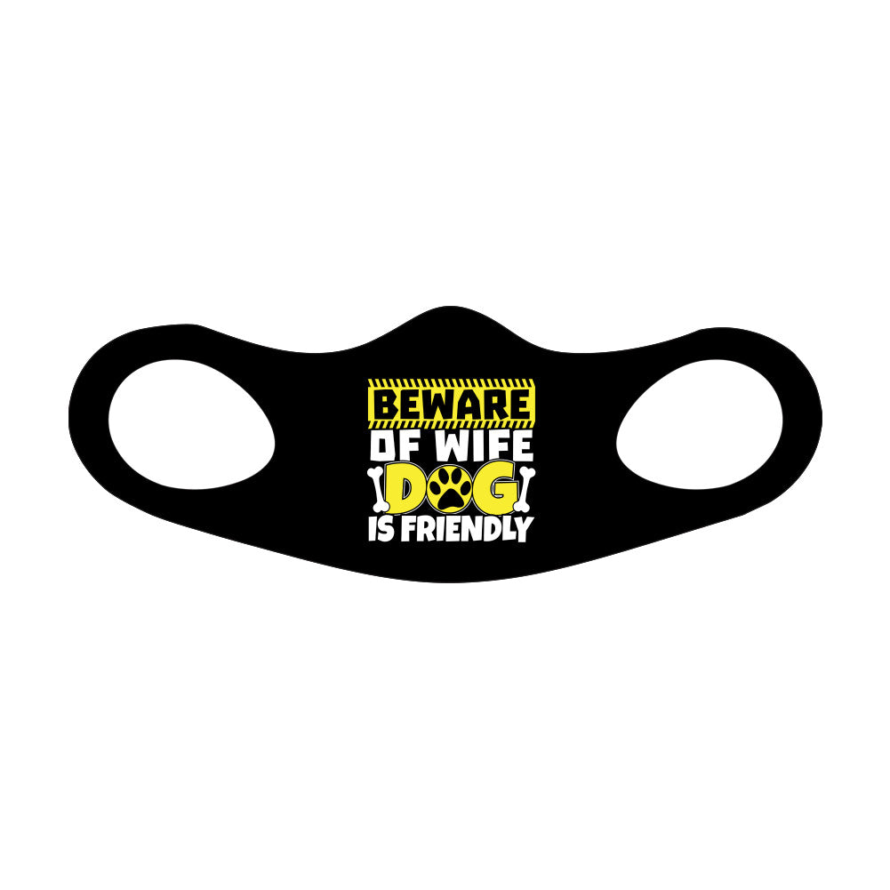 Beware Of Wife Dog Is Friendly Face Mask Fitted Sublimation All Over Print