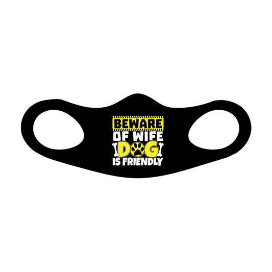 Beware Of Wife Dog Is Friendly Face Mask Fitted Sublimation All Over Print