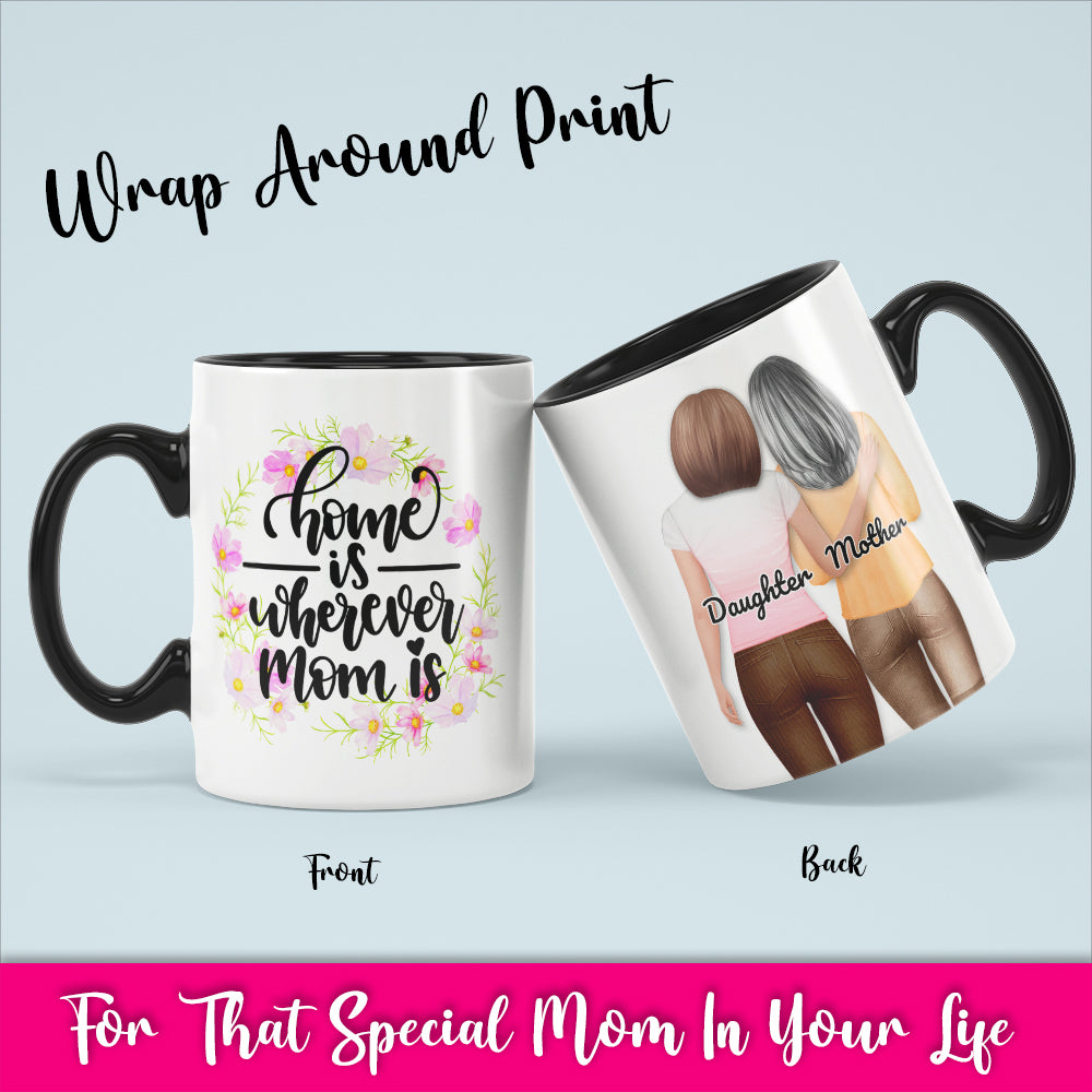 Home Is Wherever Mom Is - White Coffee Mug With Colored Inside & Handle