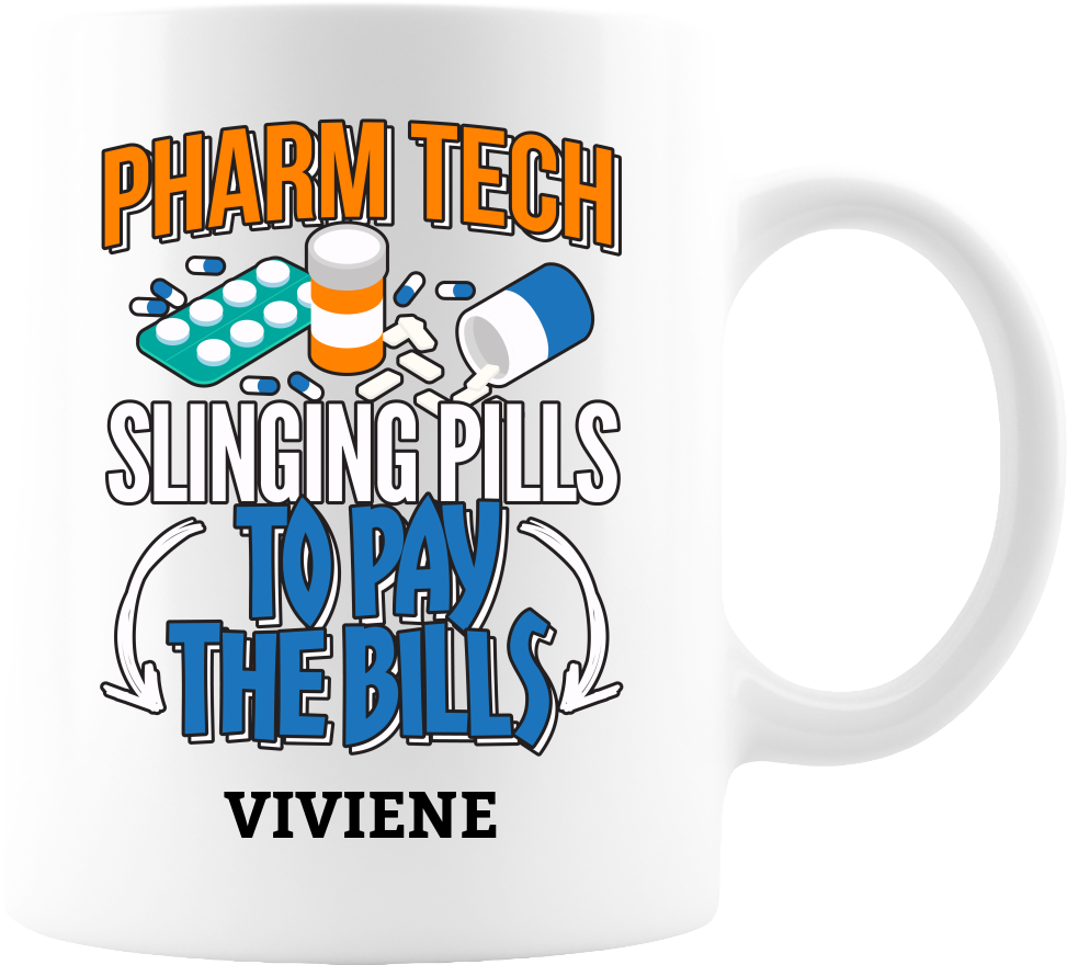 Pharm Tech - Slinging Pills To Pay Bills White Coffee Mug 11oz - PERSONALIZED