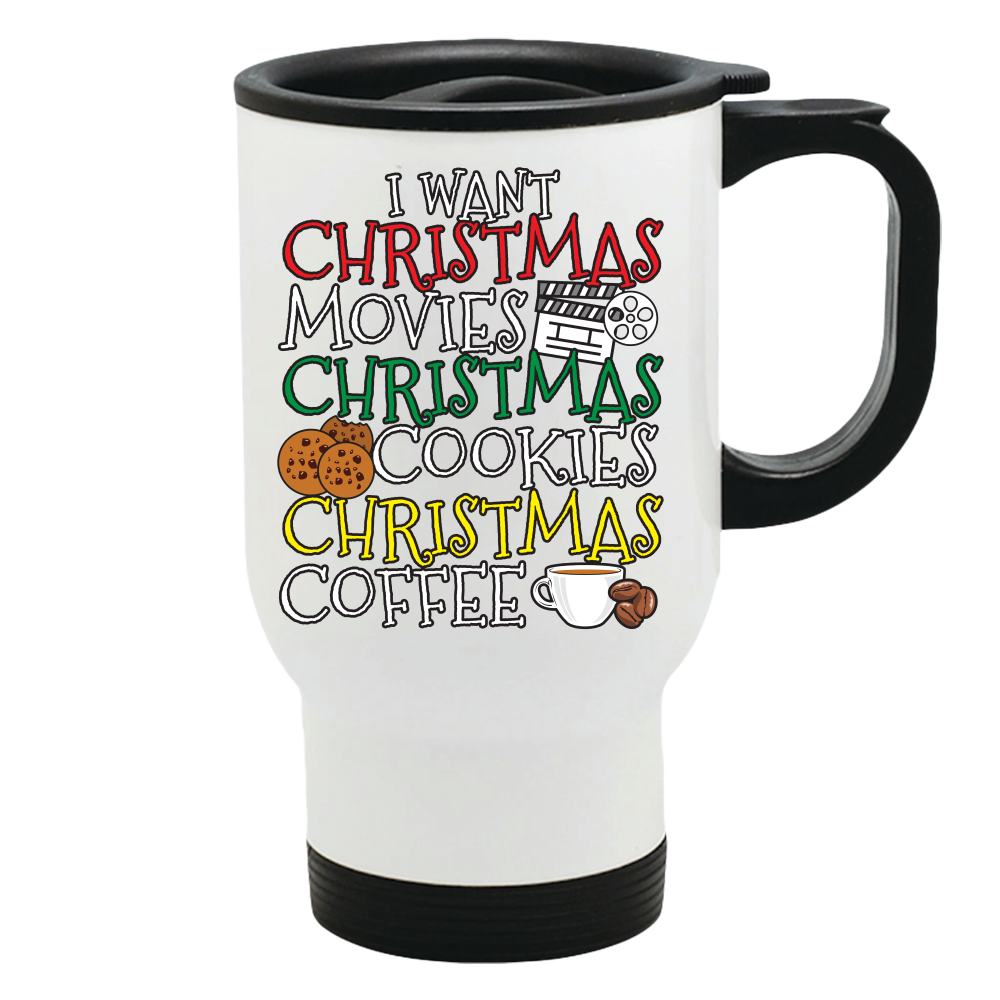 Unique Christmas 14 oz.Travel Mug - I Want Christmas Movies, Christmas Cookies, Christmas Coffee We all love this holiday season on the big screen with 24X7 holiday movies and shows bringing warmth and smiles and good feelings
