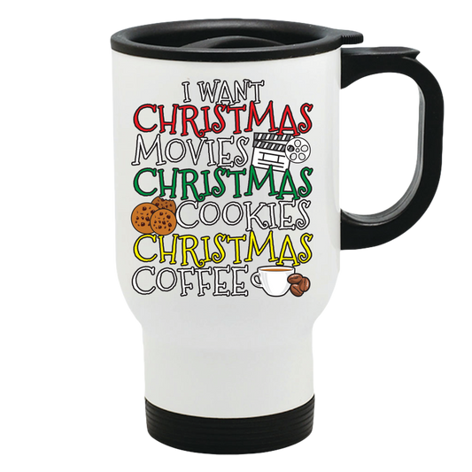 Unique Christmas 14 oz.Travel Mug - I Want Christmas Movies, Christmas Cookies, Christmas Coffee We all love this holiday season on the big screen with 24X7 holiday movies and shows bringing warmth and smiles and good feelings