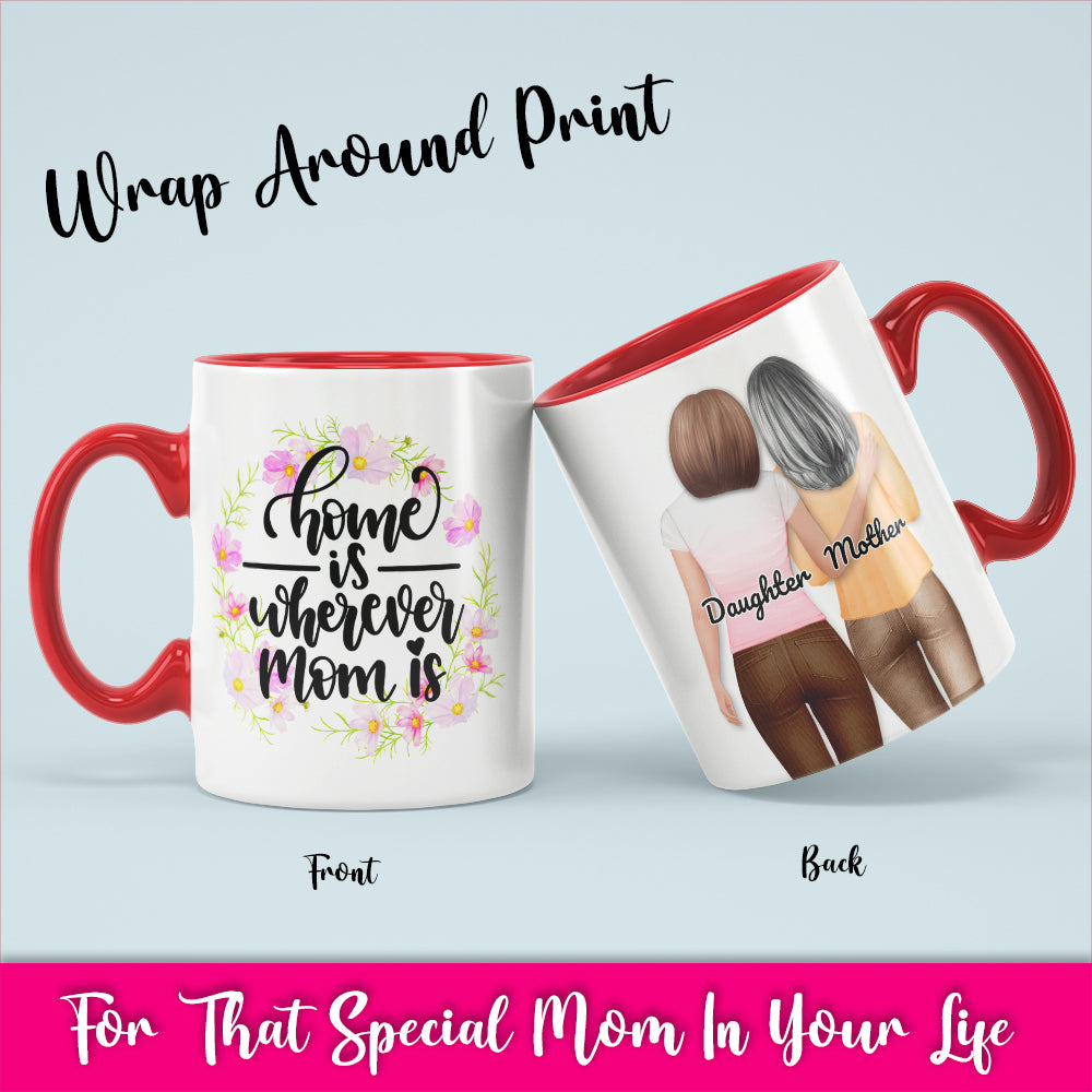 Home Is Wherever Mom Is - White Coffee Mug With Colored Inside & Handle