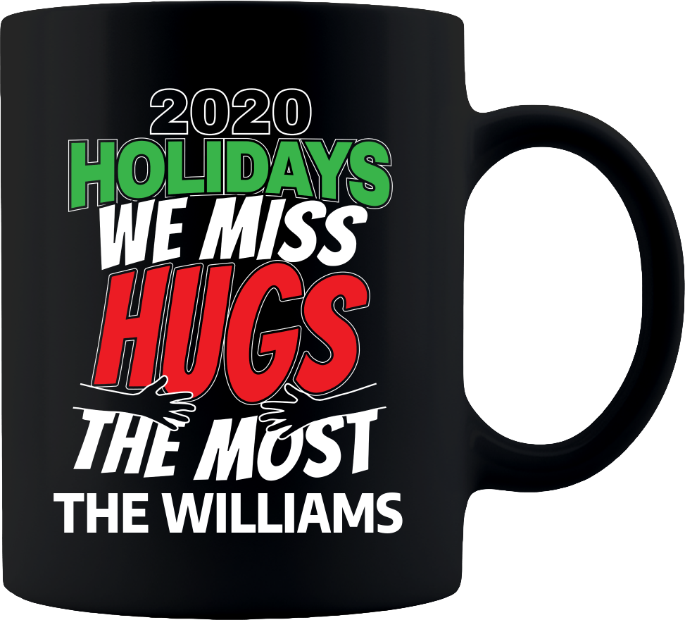 2020 Holidays - We Miss Hugs the Most Coffee Mug 11oz