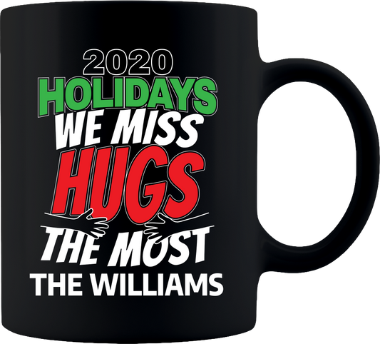 2020 Holidays - We Miss Hugs the Most Coffee Mug 11oz