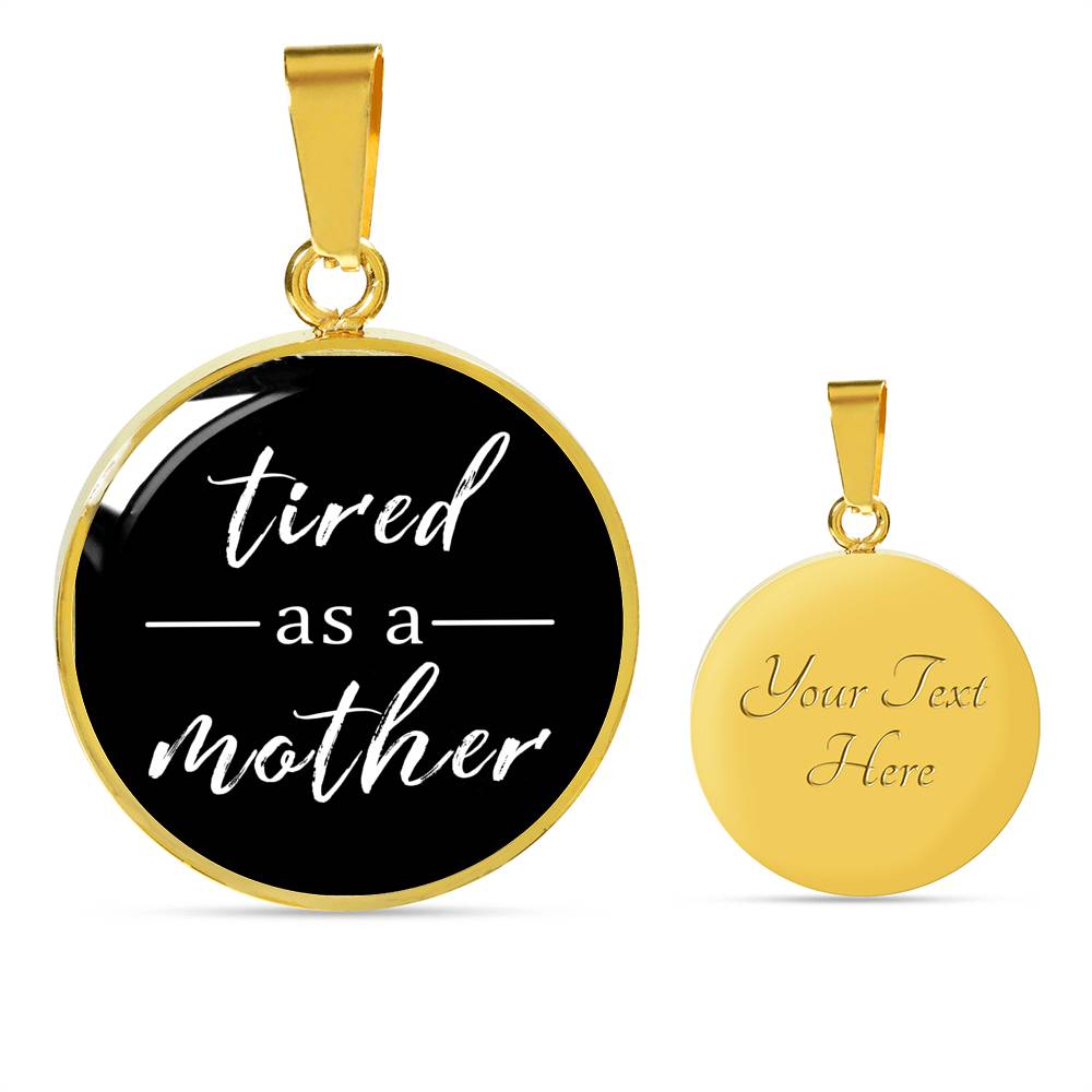 Tired As A Mother - Gold/Silver Round Necklace - Black