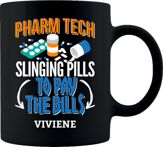 Pharm Tech - Slinging Pills To Pay Bills Black Coffee Mug 11oz - PERSONALIZED