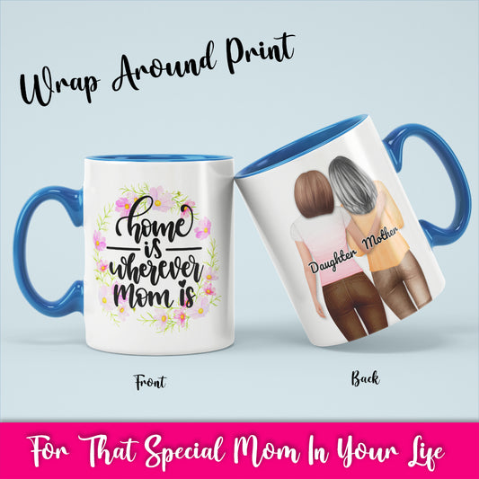 Home Is Wherever Mom Is - White Coffee Mug With Colored Inside & Handle