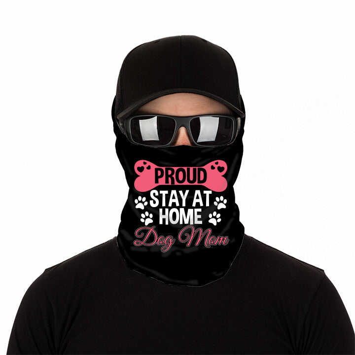 Proud Stay At Home Dog Mom 01 Anti Microbial  Gaiter