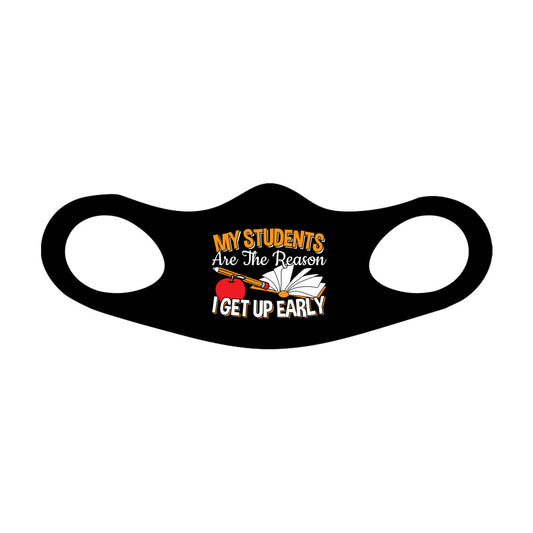 My Students Are The Reason Face Mask Fitted Sublimation All Over Print