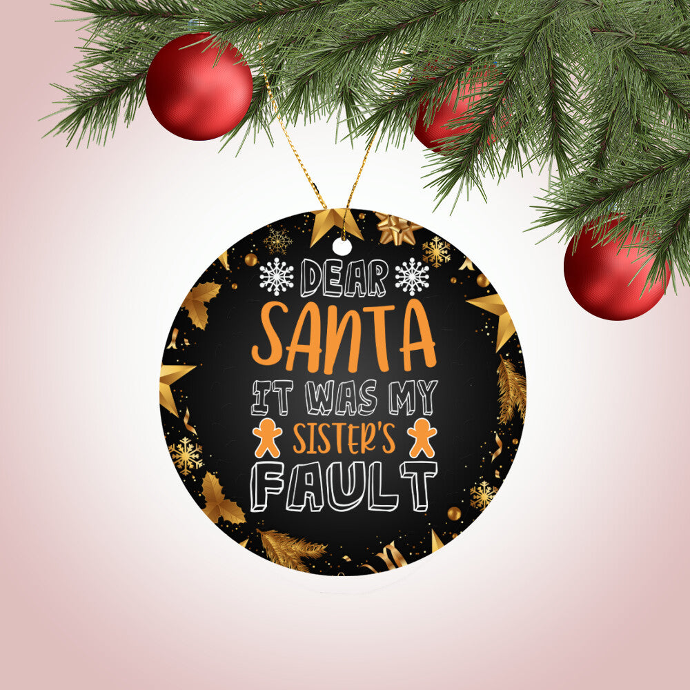 It Was My Sisters Fault - Ceramic Round Ornament