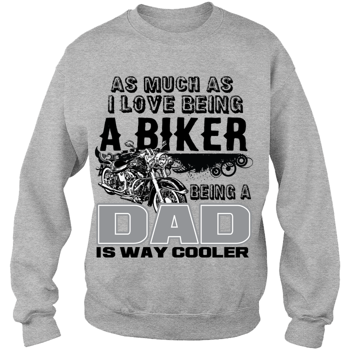 Biker Dad Sweat Shirt