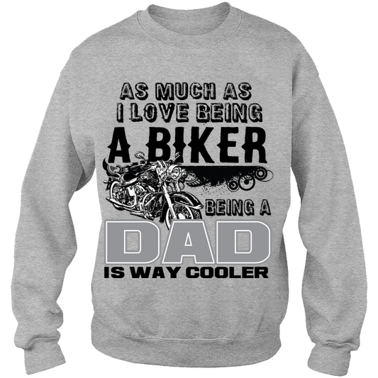 Biker Dad Sweat Shirt