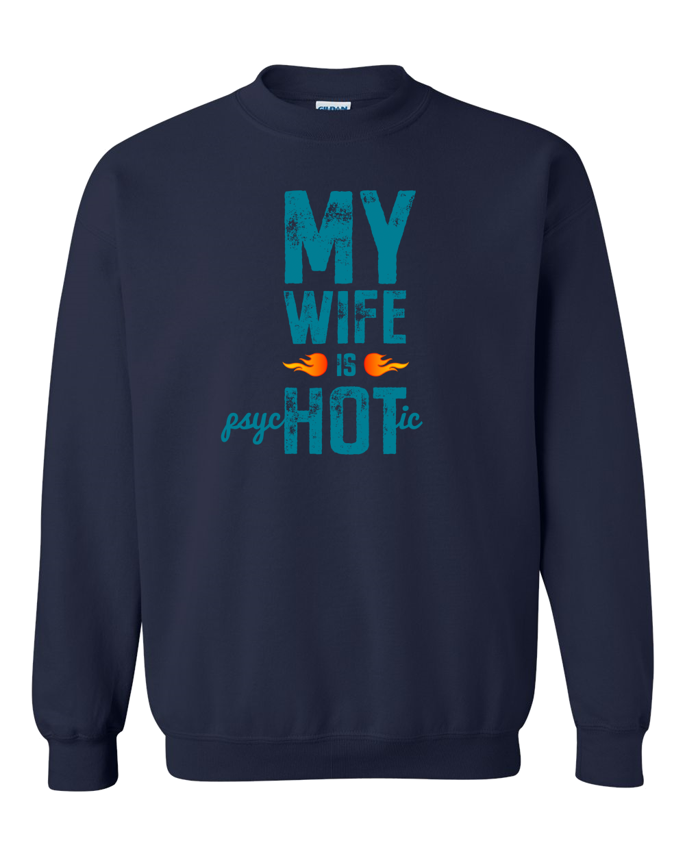 Wife Is Psychotic Adult Crewneck Sweat Shirt