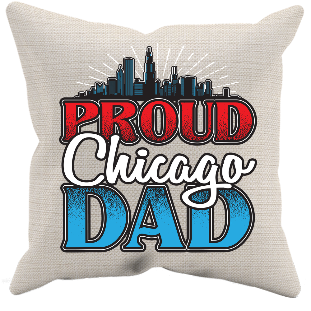 Proud Chicago Dad - Pillow Case