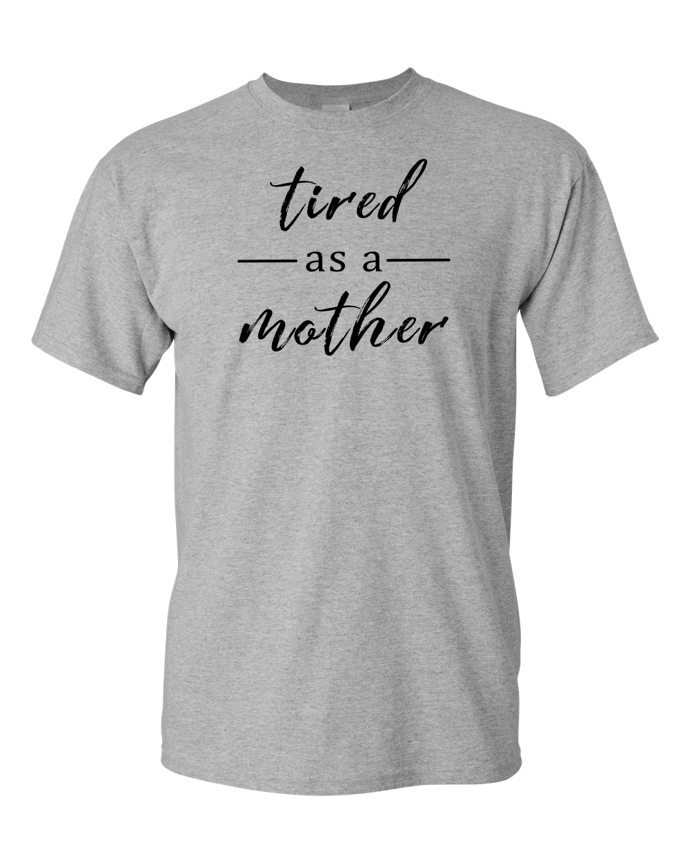 Tired As A Mother Light - Adult Unisex T-Shirt