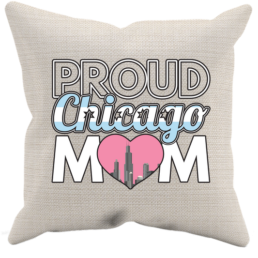 Proud Chicago Mom - Pillow Case