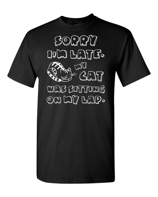 Sorry I'm Late - Adult Unisex T-Shirt
