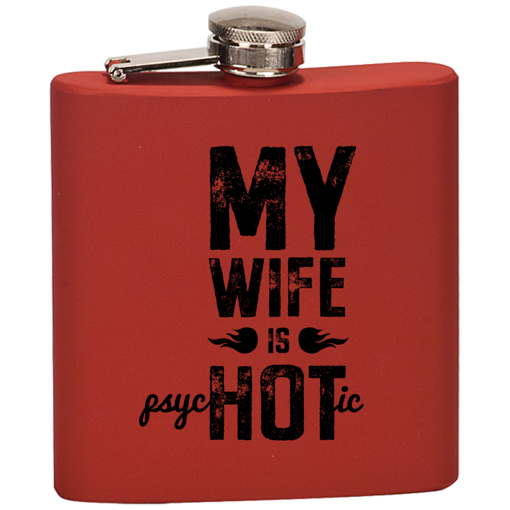Wife Is Psychotic Flask  Laser Etched No Colored Art