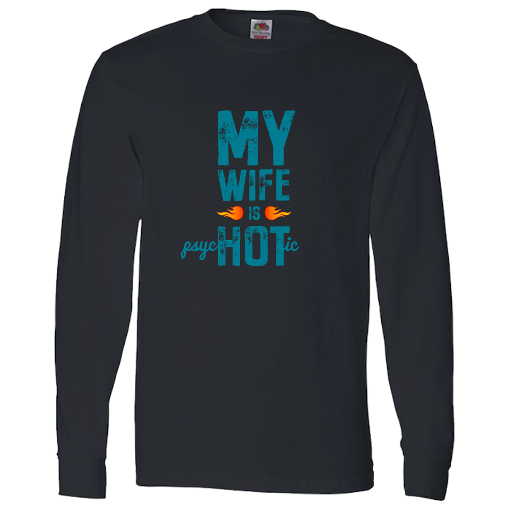 Wife Is Psychotic Adult Long Sleeve Tee