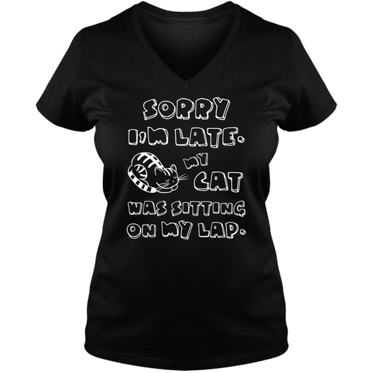 Sorry I'm Late - Ladies V Neck Tee