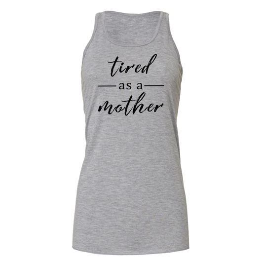 Tired as a Mother Light - Bella Flowy Tank