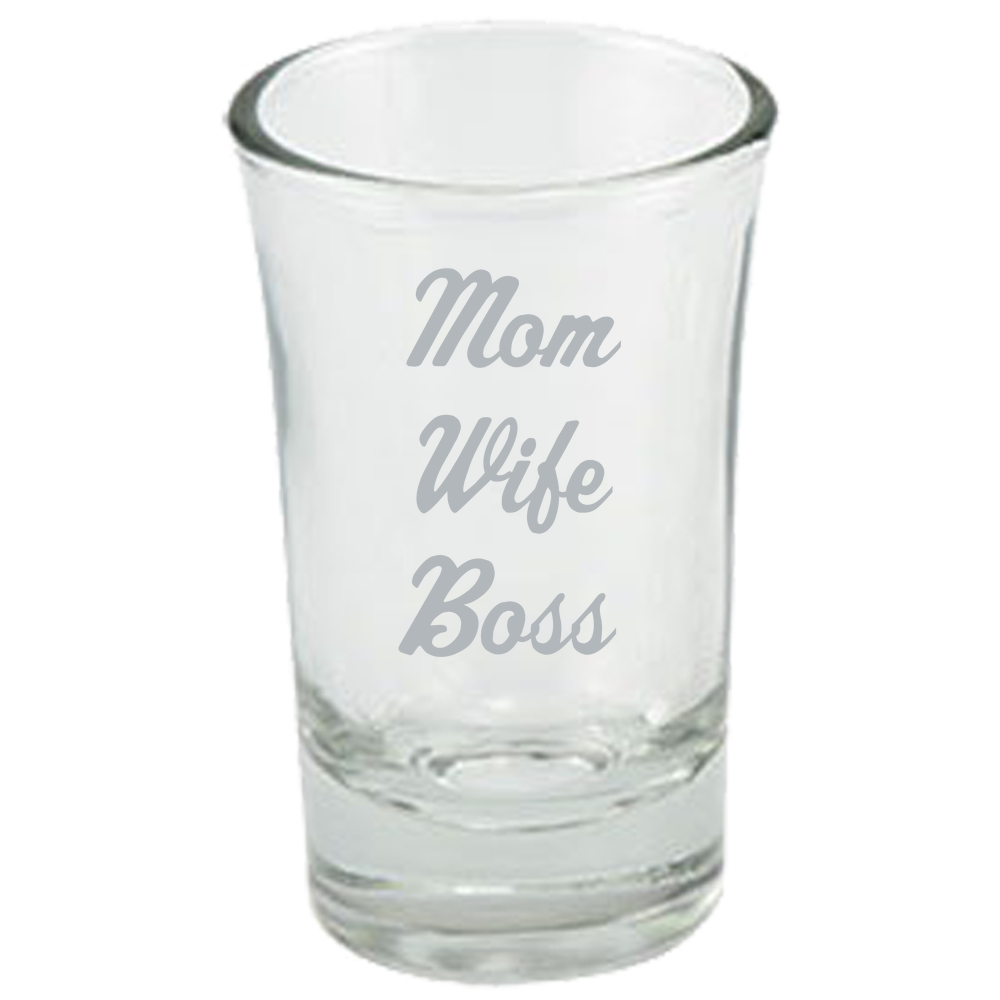 Mom Wife Boss - Dessert Shot Glass