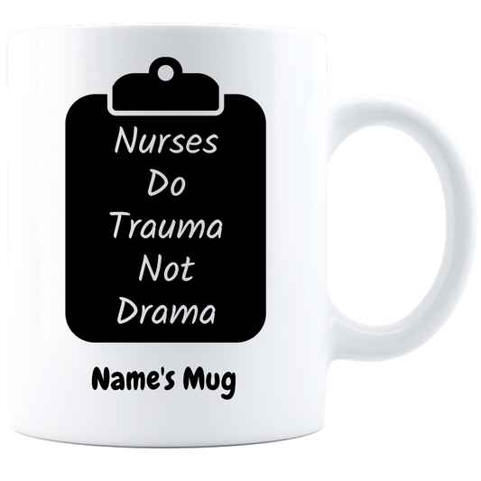 Nurses Do Trauma Personalized Coffee Mug - White