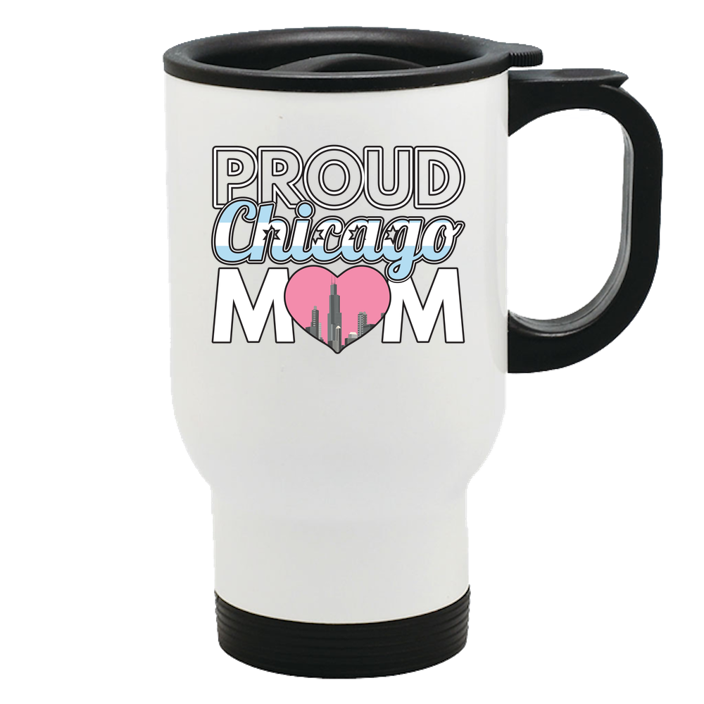 Proud Chicago Mom - Travel Mug