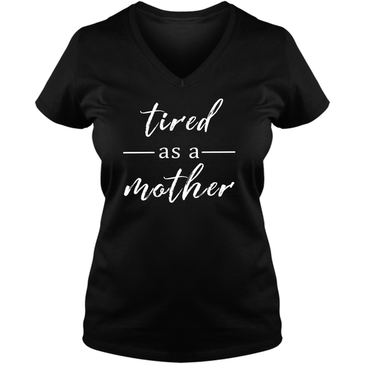Tired as a Mother Dark - Ladies V Neck Tee