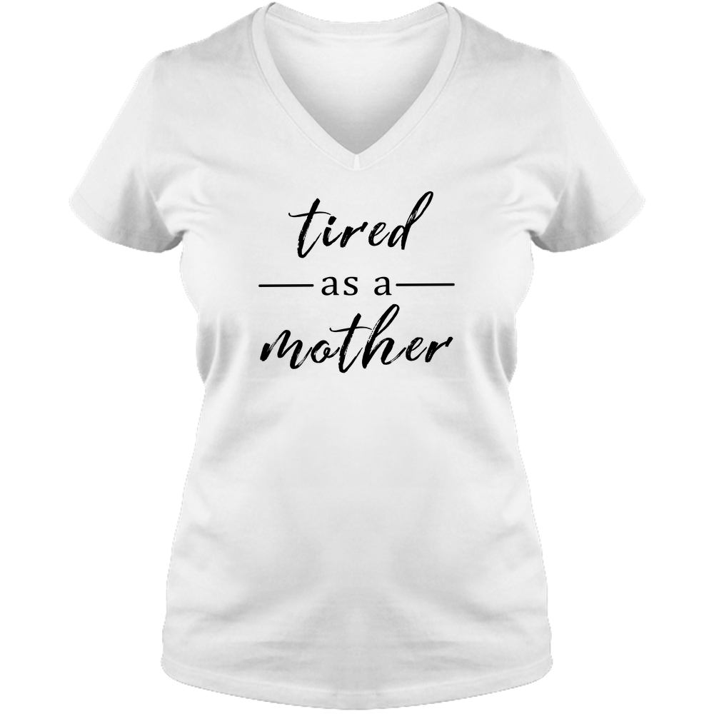 Tired as a Mother Light - Ladies V Neck Tee