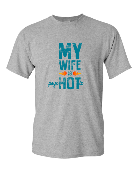 Wife Is Psychotic Adult Unisex T-Shirt