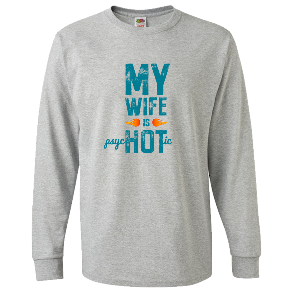 Wife Is Psychotic Adult Long Sleeve Tee