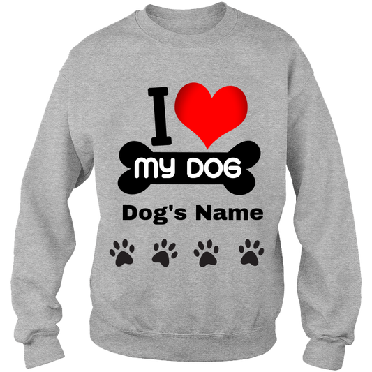 Love My Dog Crewneck Sweat Shirt