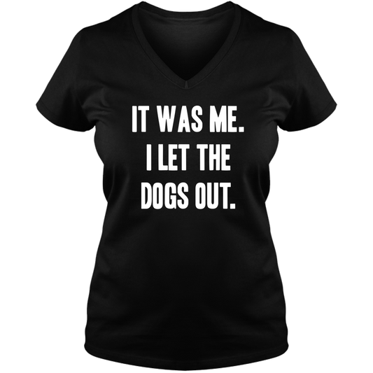 I Let The Dogs Out - Ladies V Neck Tee