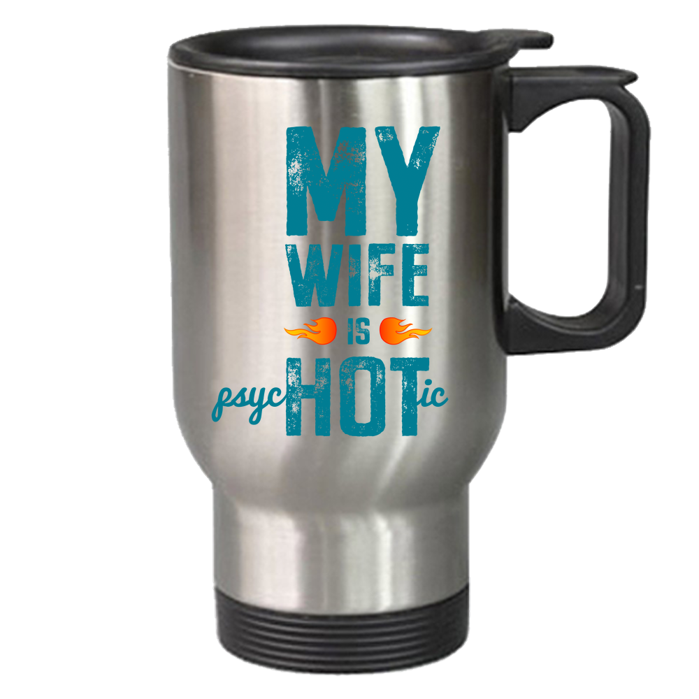 Wife Is Psychotic Travel Mug