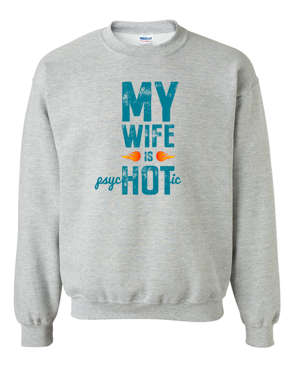 Wife Is Psychotic Adult Crewneck Sweat Shirt
