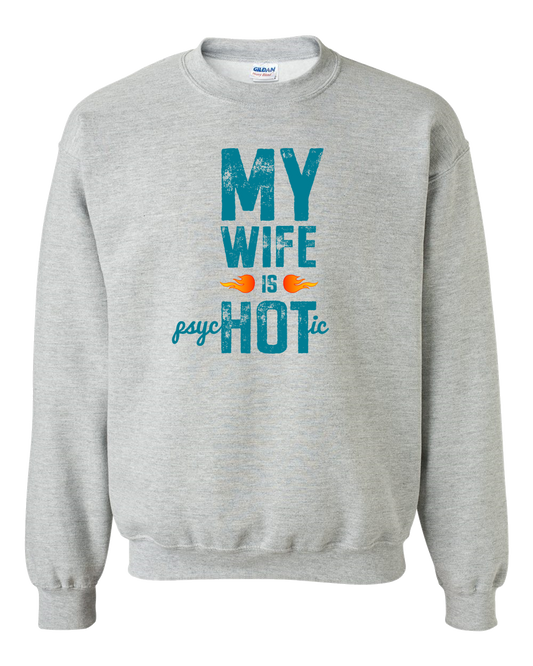 Wife Is Psychotic Adult Crewneck Sweat Shirt