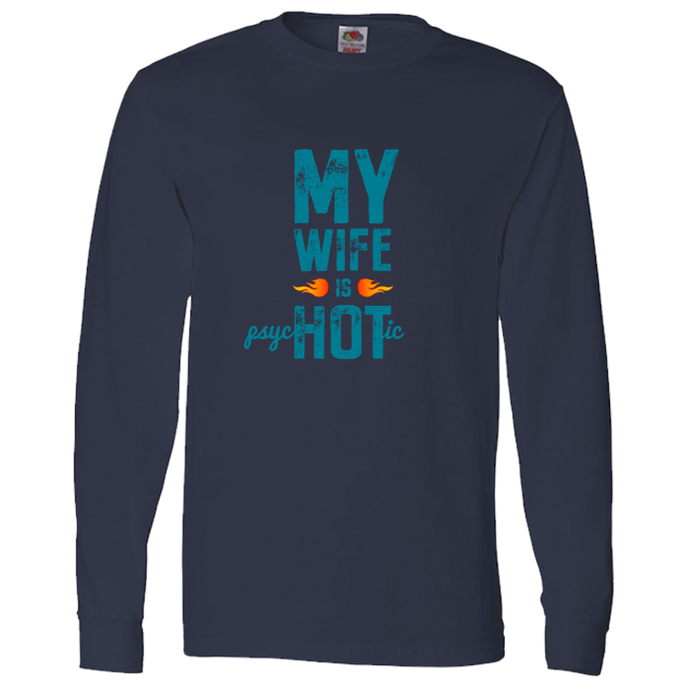 Wife Is Psychotic Adult Long Sleeve Tee