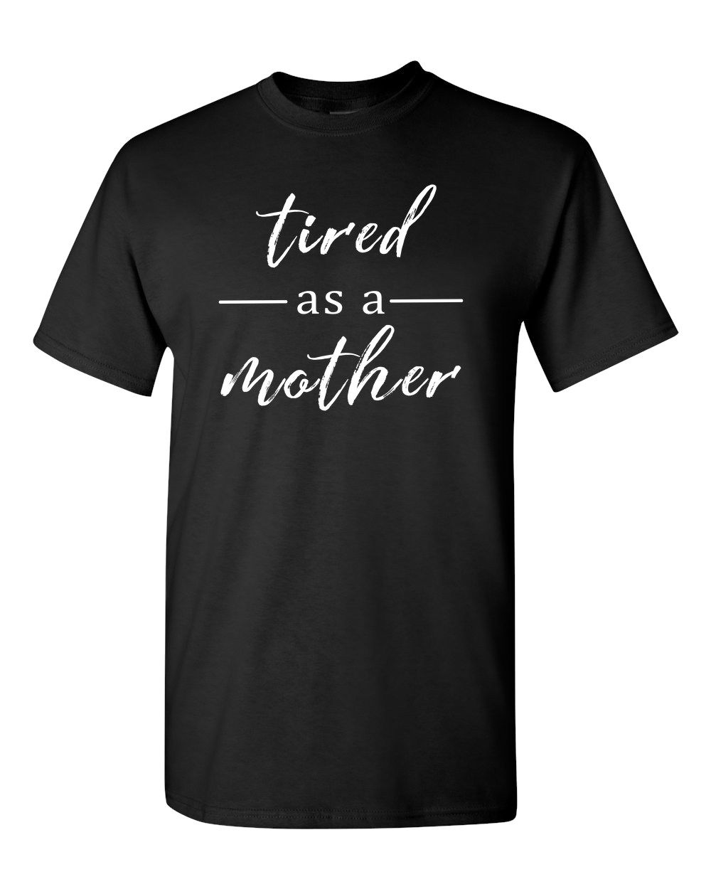 Tired as a Mother Dark - Adult Unisex T-Shirt