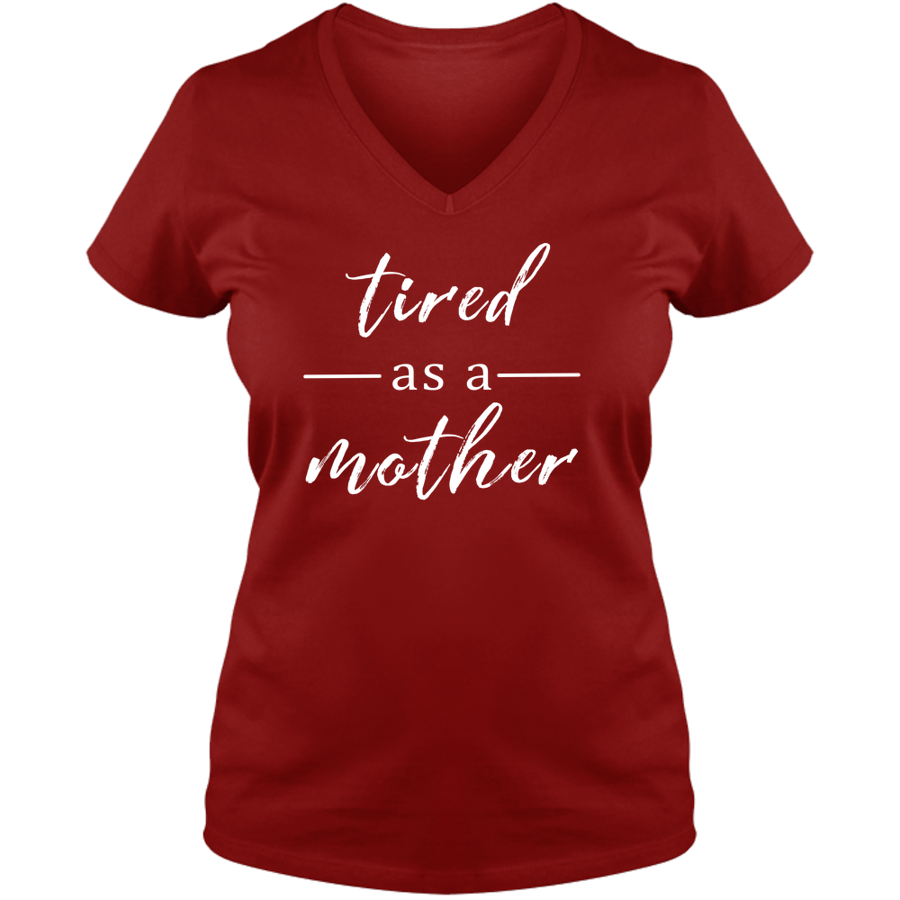Tired as a Mother Dark - Ladies V Neck Tee